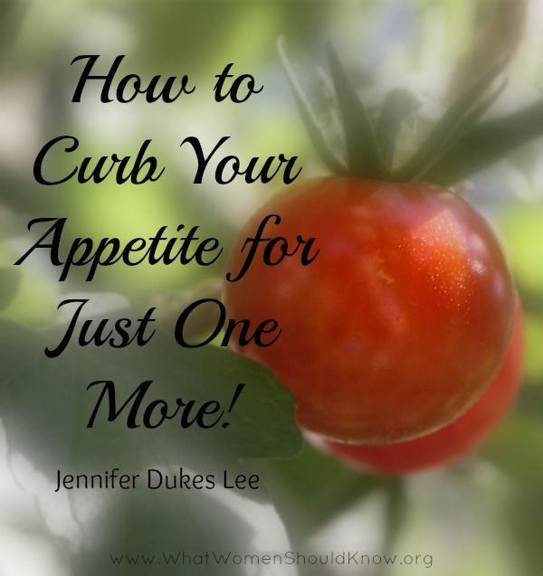 How to Curb Your Appetite For Just One More ~ Jennifer Lee