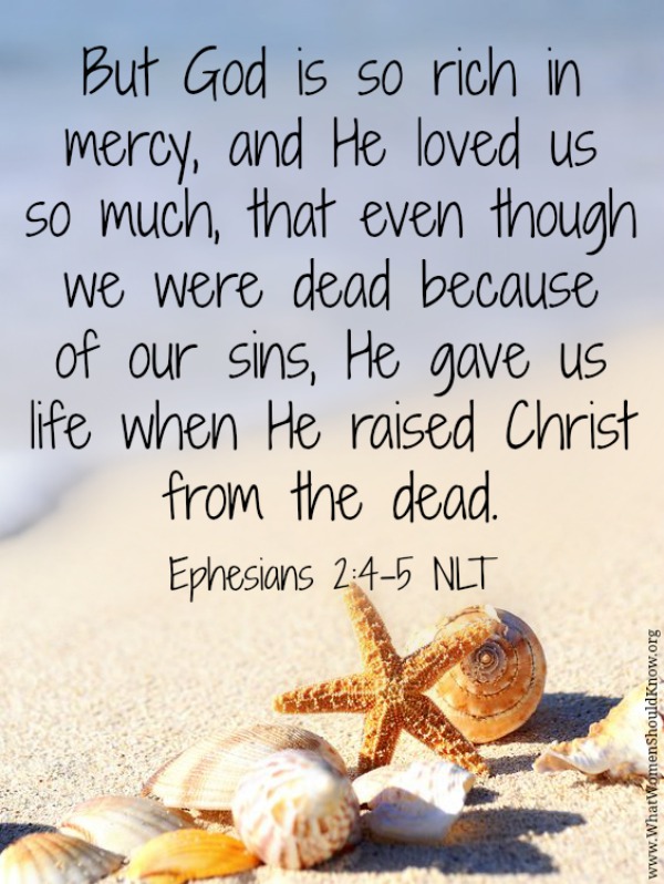 God is so rich in mercy! Ephesians 2:4-5